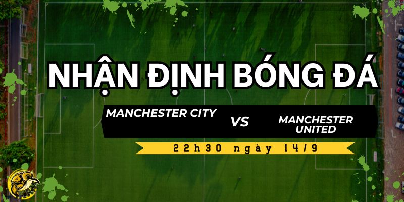 Socolive TV nhận định trận Manchester City vs Manchester United 
